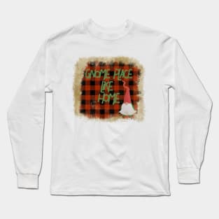 Farmouse gnomes - there's gnome place like home Long Sleeve T-Shirt